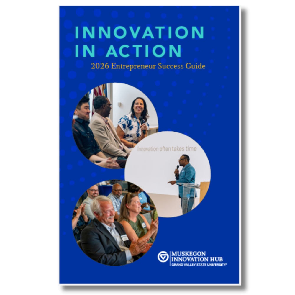 Muskegon Innovation Hub's Entrepreneur Success Guide & Annual Metrics Report Is Out Now!